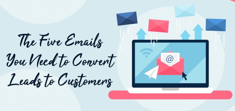 The five emails you need to convert leads to customers