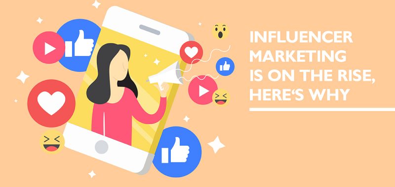 Influencer marketing is on the rise, here’s why