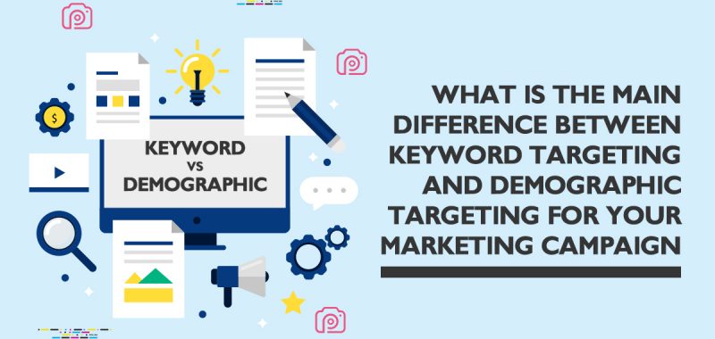 Here’s the main difference between keyword and demographic targeting