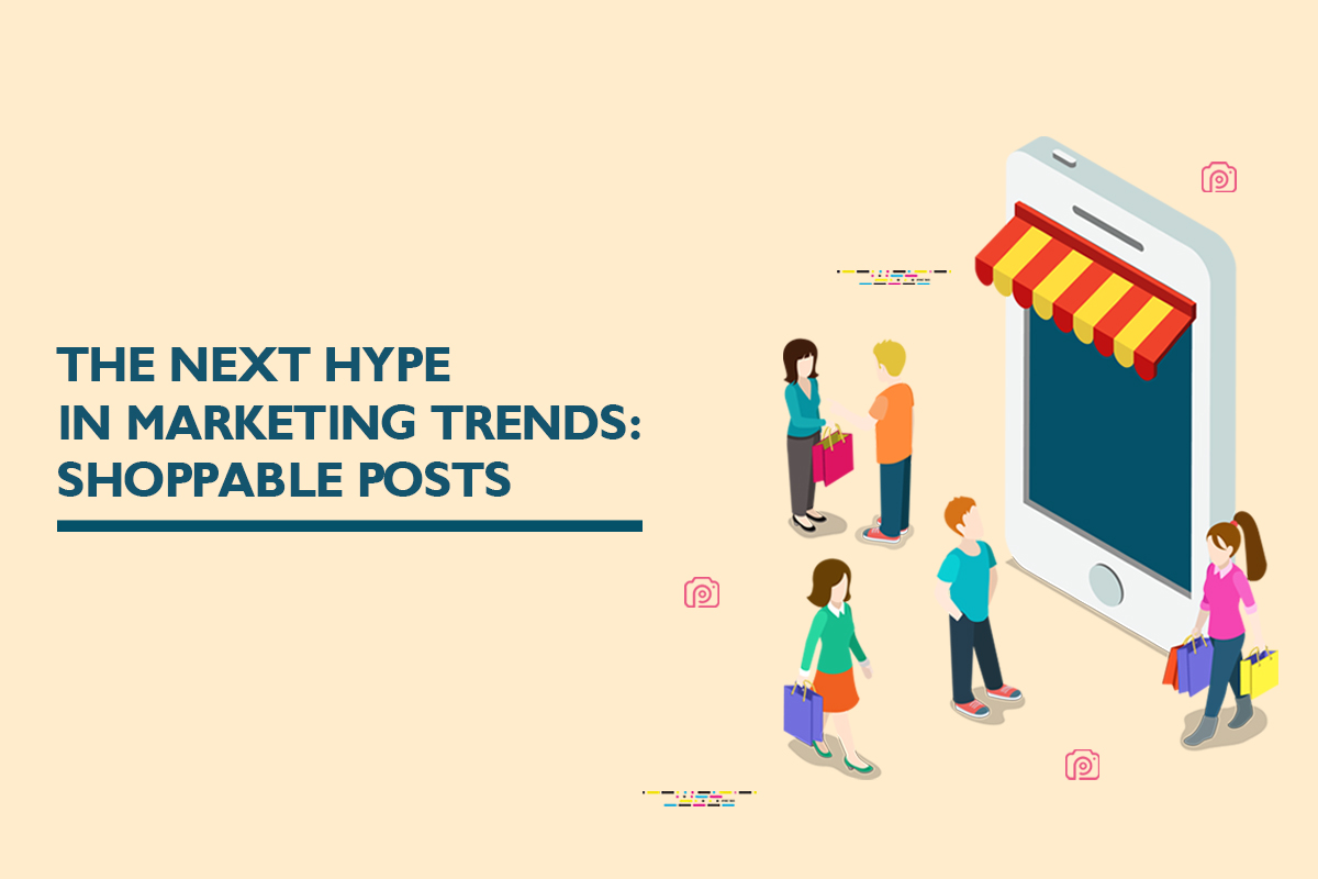 Shoppable posts – The new marketing trend