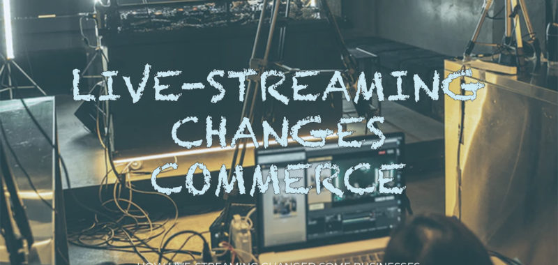 Live-streaming changes commerce