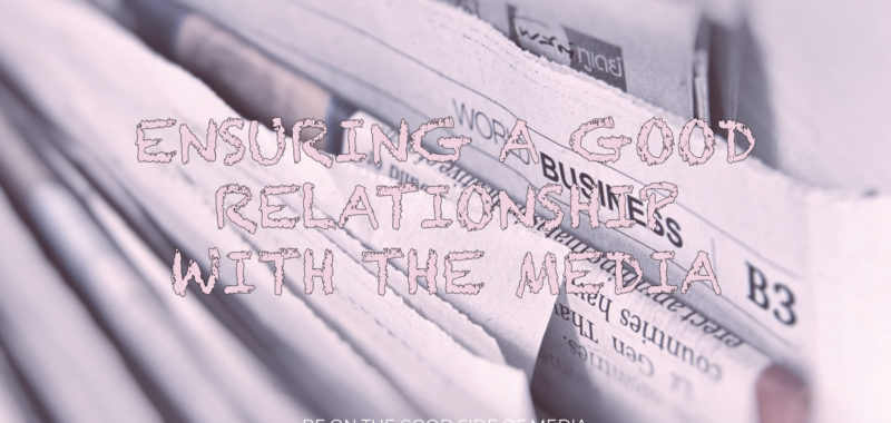 How to ensure a good relationship with the media