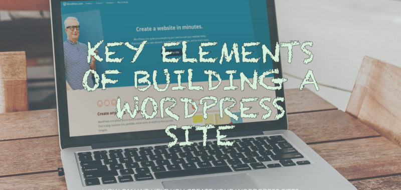 Key elements of building a WordPress site